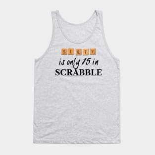 60 is only 15 in Scrabble Tank Top